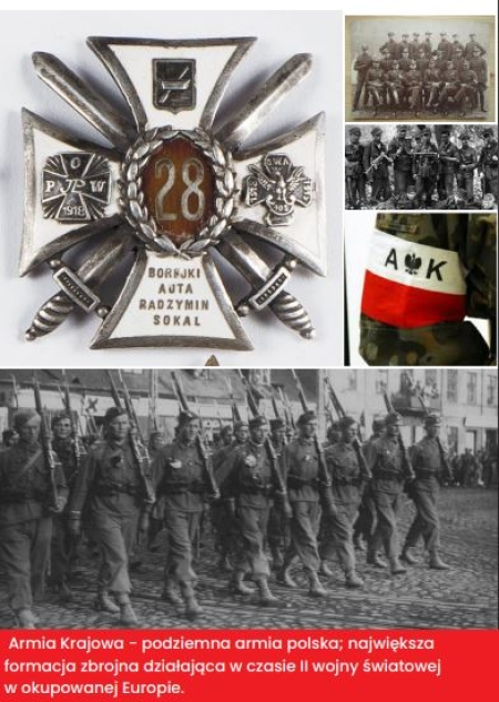 Armia Krajowa - podziemna armia polska; największa formacja zbrojna działająca w czasie II wojny światowej w okupowanej Europie.